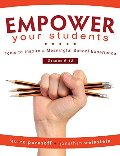 EMPOWER Your Students (Tools to Inspire a Meaningful School Experience, Grades 6-12) by Lauren Porosoff, Jonathan Weinstein, 9781945349249