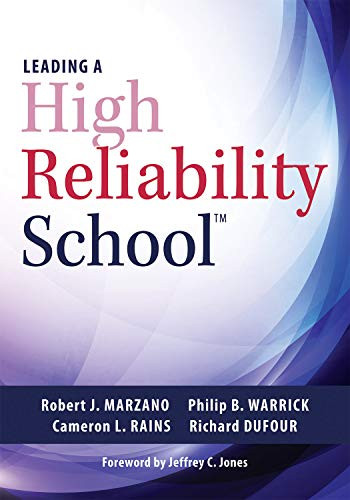 Leading a High Reliability School ((Use Data-Driven Instruction and Collaborative Teaching Strategies to Boost Academic Achievement)) by Robert J. Marzano, Philip B. Warrick, Cameron L. Rains, Richard DuFour, 9781945349348