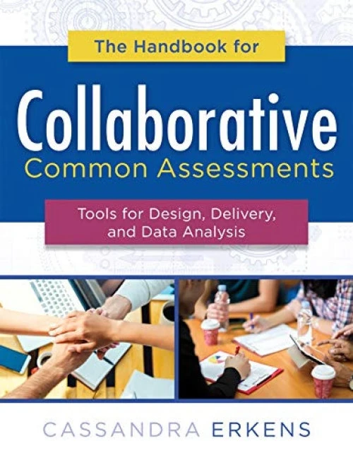 Handbook for Collaborative Common Assessments by Cassandra Erkens, 9781942496861