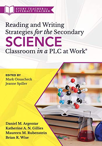 Reading and Writing Strategies for the Secondary Science Classroom in a PLC at Work® by Daniel M. Argentar, Katherine A. N. Gillies, Maureen M. Rubenstein, Brian R. Wise, 9781949539011