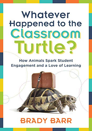 Whatever Happened to the Classroom Turtle? by Brady Barr, 9781945349768