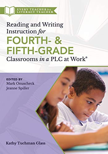 Reading and Writing Instruction for Fourth- and Fifth-Grade Classrooms in a PLC at Work® by Kathy Tuchman Glass, 9781947604933