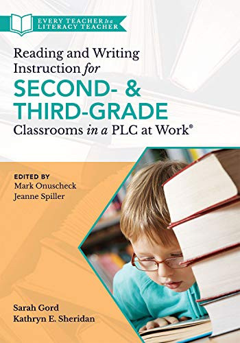 Reading and Writing Instruction for Second- and Third-Grade Classrooms in a PLC at Work® by Sarah Gord, Kathryn E. Sheridan, 9781949539172