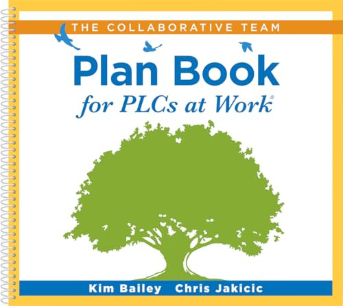 Collaborative Team Plan Book for PLCs at Work® ((A plan book for fostering collaboration among teacher teams in a professional learning community)) by Kim Bailey, Chris Jakicic, 9781951075637