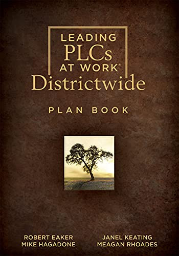 Leading PLCs at Work® Districtwide Plan Book ((A school district leadership plan book for continuous improvement in a PLC)) by Robert Eaker, Mike Hagadone, Janel Keating, Meagan Rhoades, 9781952812170