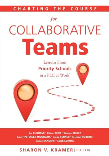 Charting the Course for Collaborative Teams by Joe Cuddemi, Diane Kerr, Tammy Miller, Gerry Petersen-Incorvaia, Dana Renner, Michael Roberts, Tamie Sanders, Sarah Schuhl, 9781951075576