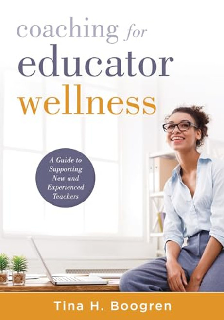 Coaching for Educator Wellness by Tina H. Boogren, 9781951075798