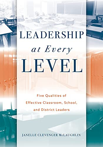 Leadership at Every Level (Five Qualities of Effective Classroom, School, and District Leaders) by Janelle Clevenger McLaughlin, 9781952812378