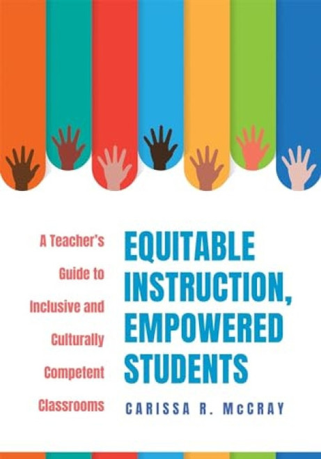 Equitable Instruction, Empowered Students by Carissa R. McCray, 9781952812811