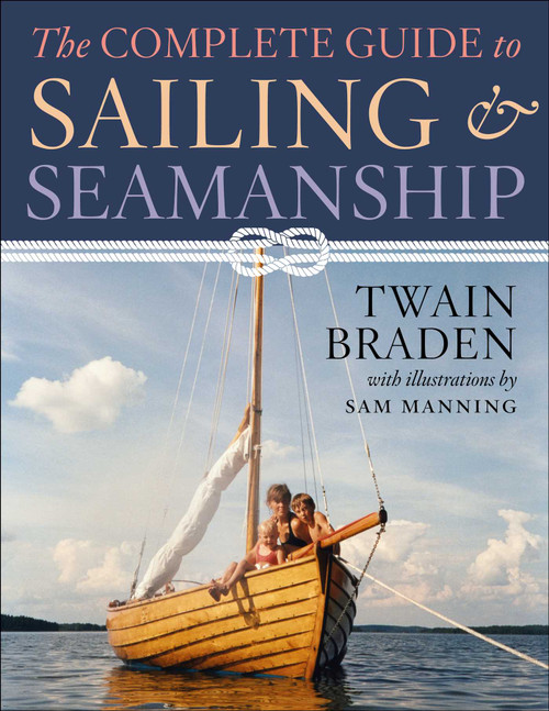 The Complete Guide to Sailing & Seamanship - 9781510767829 by Twain Braden, Sam Manning, 9781510767829