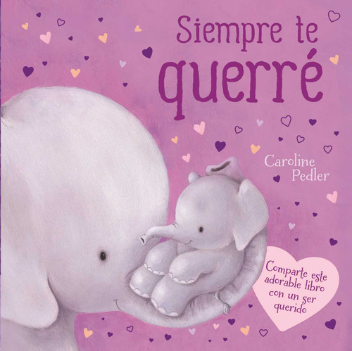 Siempre te Querré (Padded Board Book) (Spanish Edition) by IglooBooks, Caroline Pedler, 9781803683966