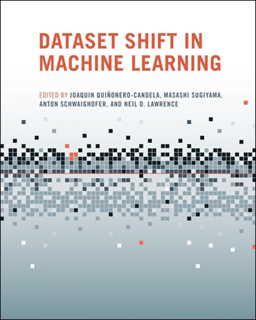 Dataset Shift in Machine Learning - 9780262545877 by Joaquin Quinonero-Candela, Masashi Sugiyama, Anton Schwaighofer, Neil D. Lawrence, 9780262545877