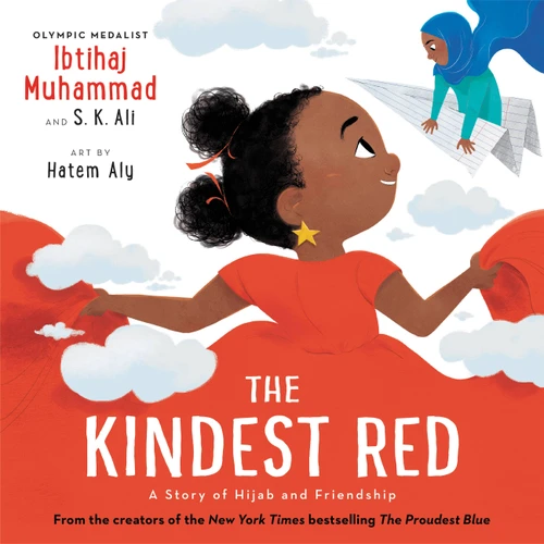 The Kindest Red (A Story of Hijab and Friendship) by Ibtihaj Muhammad, S. K. Ali, Hatem Aly, 9780759555709