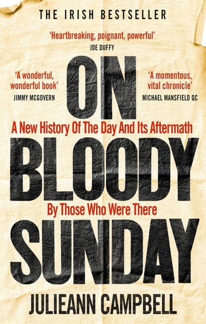On Bloody Sunday (A New History of The Day and Its Aftermath By Those Who Were There) by Julieann Campbell, 9781800960435
