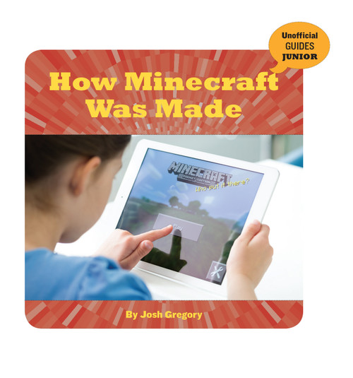 How Minecraft Was Made by Josh Gregory, 9781534129887