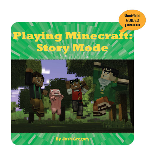 Playing Minecraft: Story Mode by Josh Gregory, 9781534143265