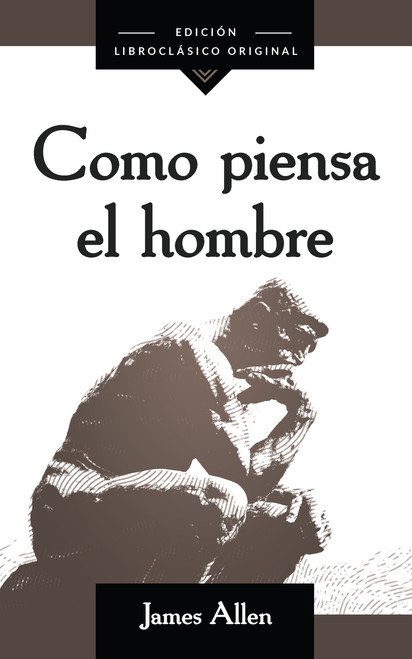 Como piensa el hombre (As a Man Thinketh) (Spanish Edition) by James Allen, 9781640954359