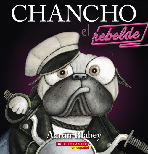 Chancho el rebelde (Pig the Rebel) (Spanish Edition) by Aaron Blabey, Aaron Blabey, 9781338874105