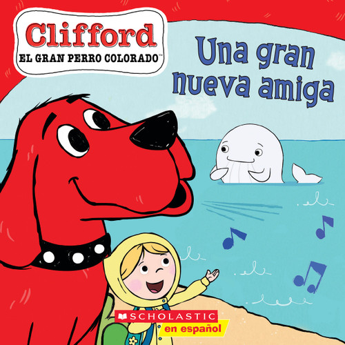 Clifford: Una gran nueva amiga (Big New Friend) (Spanish Edition) by Norman Bridwell, Meredith Rusu, 9781338874150