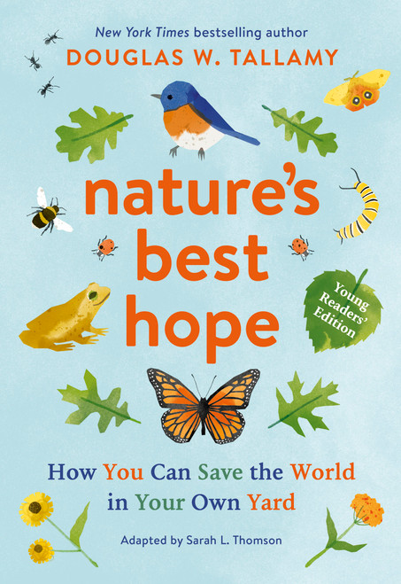 Nature's Best Hope (Young Readers' Edition) (How You Can Save the World in Your Own Yard) - 9781643262147 by Douglas W. Tallamy, Sarah L. Thomson