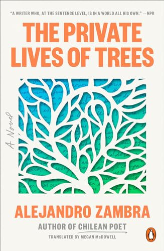 The Private Lives of Trees (A Novel) by Alejandro Zambra, Megan McDowell, 9780143136514