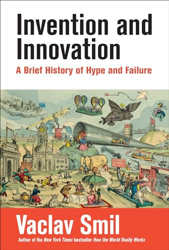 Invention and Innovation (A Brief History of Hype and Failure) by Vaclav Smil, 9780262048057