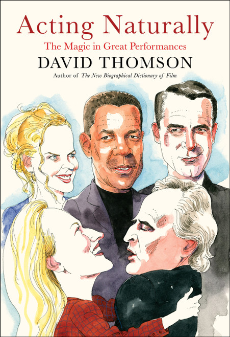 Acting Naturally (The Magic in Great Performances) by David Thomson, 9780593319291
