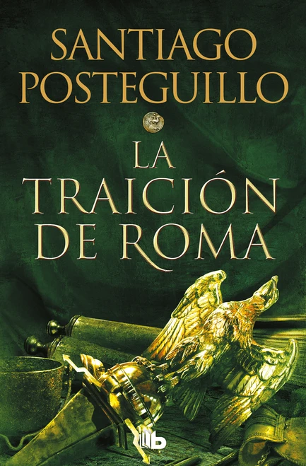 La traición de Roma / The Treachery of Rome (Spanish Edition) by Santiago Posteguillo, 9788413143606