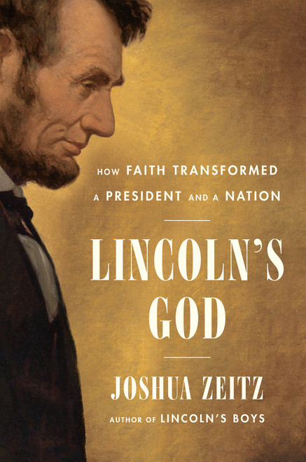 Lincoln's God (How Faith Transformed a President and a Nation) by Joshua Zeitz, 9781984882219
