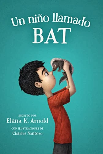 Un niño llamado Bat (A Boy Called Bat (Spanish Edition)) by Elana K. Arnold, Charles Santoso, Maria Dominguez, 9780063255821