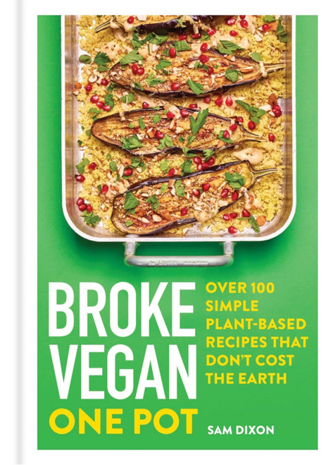 Broke Vegan: One Pot (Over 100 Simple Plant-based Recipes That Don't Cost The Earth) by Sam Dixon, 9781783255382