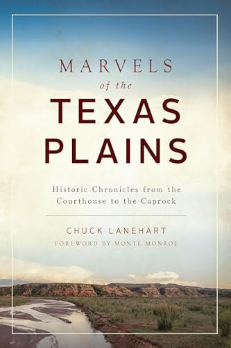 Marvels of the Texas Plains (Historic Chronicles from the Courthouse to the Caprock) by Chuck Lanehart, 9781467152808