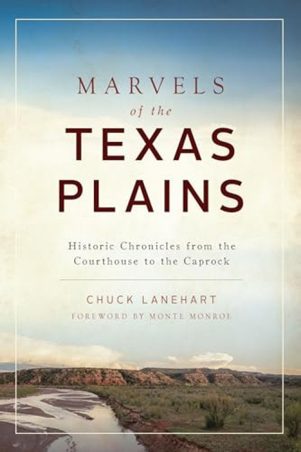 Marvels of the Texas Plains (Historic Chronicles from the Courthouse to the Caprock) by Chuck Lanehart, 9781467152808
