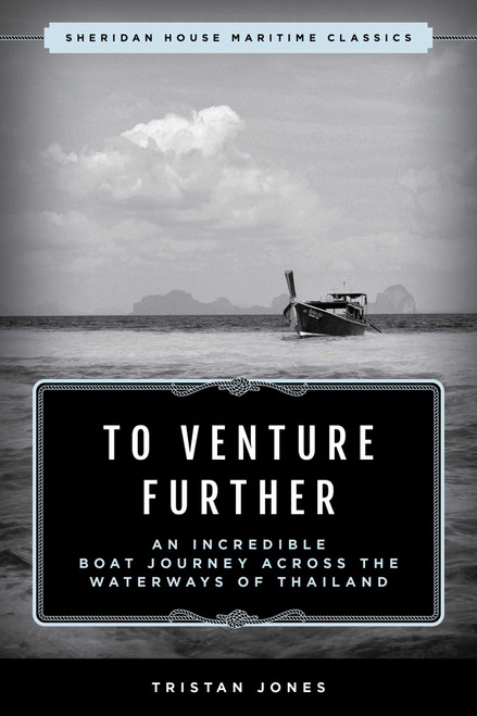 To Venture Further (An Incredible Boat Journey Across the Waterways of Thailand) - 9781493073283 by Tristan Jones, 9781493073283