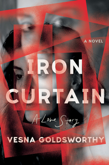 Iron Curtain (A Love Story) by Vesna Goldsworthy, 9781324021728