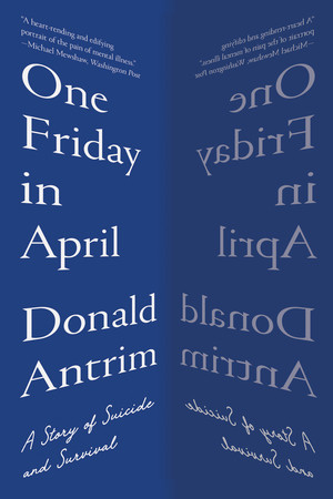 One Friday in April (A Story of Suicide and Survival) - 9781324050407 by Donald Antrim, 9781324050407