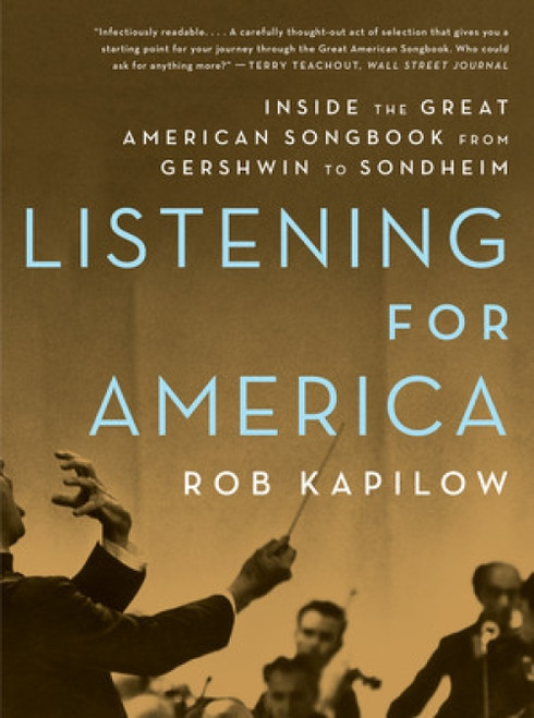 Listening for America (Inside the Great American Songbook from Gershwin to Sondheim) - 9781324092902 by Rob Kapilow