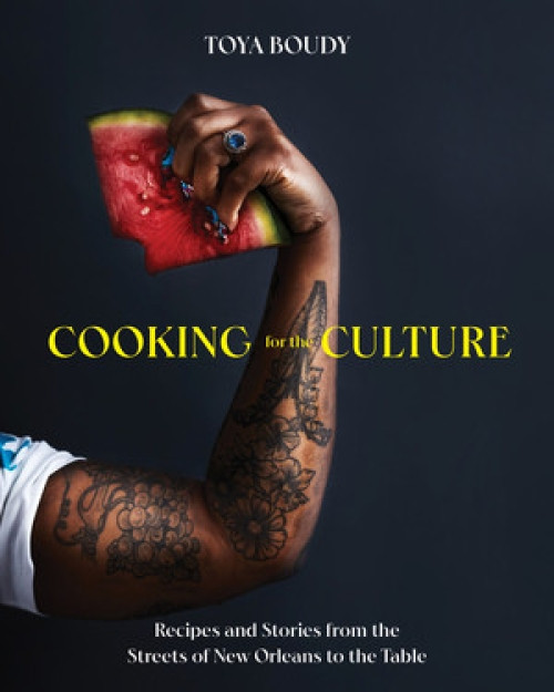 Cooking for the Culture (Recipes and Stories from the New Orleans Streets to the Table) by Toya Boudy, 9781682687451