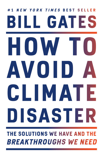 How to Avoid a Climate Disaster (The Solutions We Have and the Breakthroughs We Need) - 9780593081853 by Bill Gates, 9780593081853