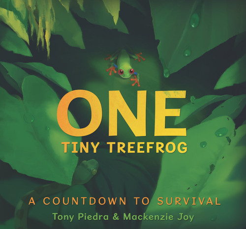 One Tiny Treefrog: A Countdown to Survival by Tony Piedra, Mackenzie Joy, 9781536219487