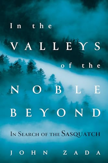 In the Valleys of the Noble Beyond (In Search of the Sasquatch) - 9780802148988 by John Zada, 9780802148988