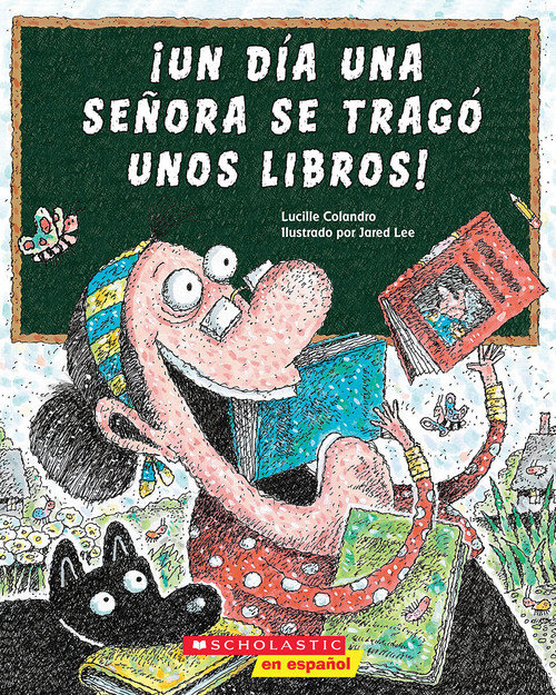 ¡Un día una señora se tragó unos libros! (There Was an Old Lady Who Swallowed Some Books!) (Spanish Edition) by Lucille Colandro, Jared Lee, 9780545645348