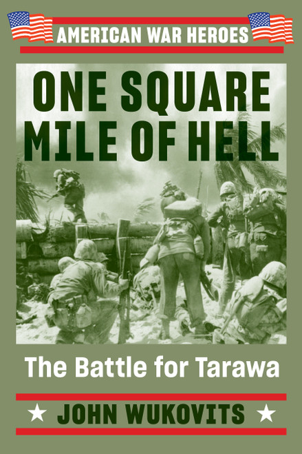 One Square Mile of Hell (The Battle for Tarawa) - 9780593187470 by John Wukovits, 9780593187470