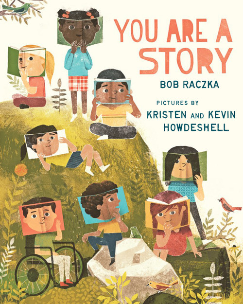 You Are a Story by Bob Raczka, Kristen Howdeshell, Kevin Howdeshell, 9780823449149
