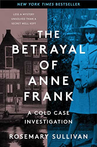 The Betrayal of Anne Frank (A Cold Case Investigation) - 9780062892386 by Rosemary Sullivan
