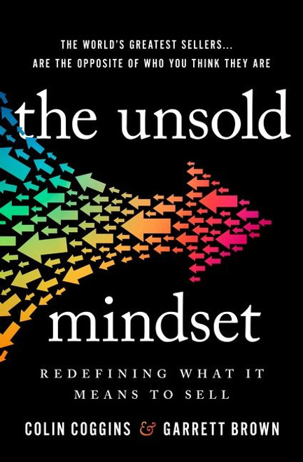 The Unsold Mindset (Redefining What It Means to Sell) by Colin Coggins, Garrett Brown, 9780063204904