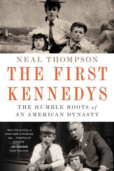 The First Kennedys (The Humble Roots of an American Dynasty) - 9780063268593 by Neal Thompson, 9780063268593
