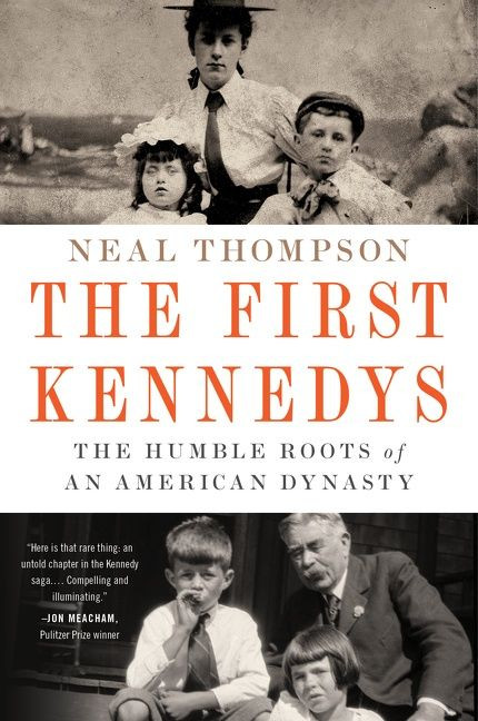 The First Kennedys (The Humble Roots of an American Dynasty) - 9780063268593 by Neal Thompson, 9780063268593