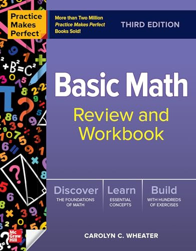 Practice Makes Perfect: Basic Math Review and Workbook, Third Edition by Carolyn Wheater, 9781264872596