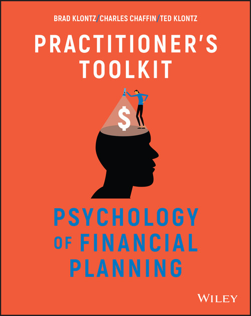 Psychology of Financial Planning, Practitioner's Toolkit by Brad Klontz, Charles R. Chaffin, Ted Klontz, 9781394153343